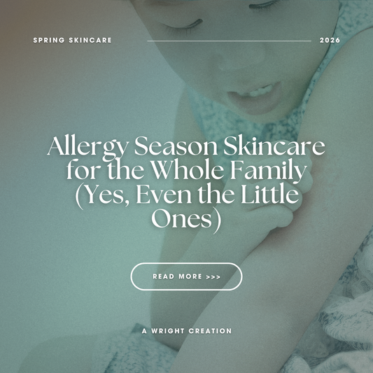 Allergy Season Skincare for the Whole Family (Yes, Even the Little Ones)