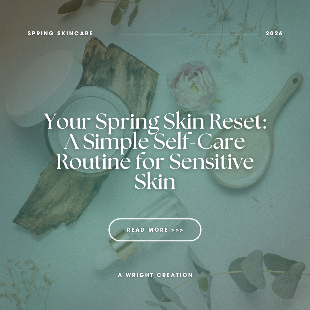 Your Spring Skin Reset: A Simple Self-Care Routine for Sensitive Skin